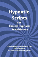 Hypnotic Scripts for Clinical Hypnosis Practitioners