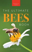 Bees The Ultimate Bee Book for Kids: Discover the Amazing World of Bees: Facts, Photos, and Fun for Kids