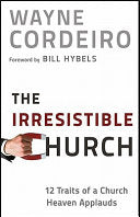 The Irresistible Church: 12 Traits of a Church Heaven Applauds