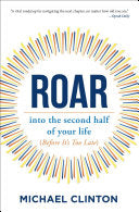 Roar: Into the Second Half of Your Life (Before It's Too Late)