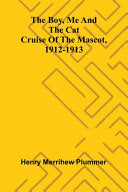 The Boy, Me And The Cat: Cruise Of The Mascot, 1912-1913