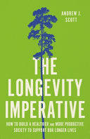 The Longevity Imperative: How to Build a Healthier and More Productive Society to Support Our Longer Lives