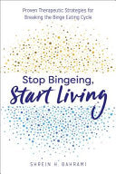 Stop Bingeing, Start Living: Proven Therapeutic Strategies for Breaking the Binge Eating Cycle