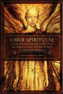Liber Spirituum: A Compendium of Writings on Angels and Other Spirits in Modern Magick