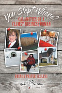 You Slept Where?: Calamities of a Clumsy Businesswoman