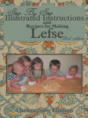 Step-By-Step Illustrated Instructions and Recipes for Making Lefse