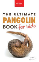 Pangolins The Ultimate Book for Kids: Pangolin Facts, Endangered Mammal Photos, Quiz, STEM & Conservation Activities