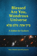 Blessed Are You, Wondrous Universe: A Siddur for Seekers