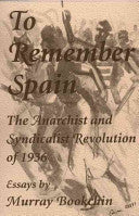 To Remember Spain: The Anarchist and Syndicalist Revolution of 1936
