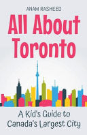 All About Toronto: A Kid's Guide to Canada's Largest City