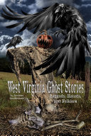 West Virginia Ghost Stories, Legends, Haunts, and Folklore