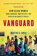 Vanguard: How Black Women Broke Barriers, Won the Vote, and Insisted on Equality for All