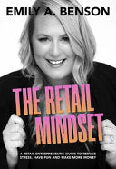 The Retail Mindset: A Retail Entrepreneur's Guide to Reduce Stress, Have Fun and Make More Money