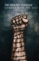 The Greatest Struggle: Combat with the Self