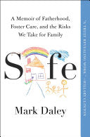 Safe: A Memoir of Fatherhood, Foster Care, and the Risks We Take for Family