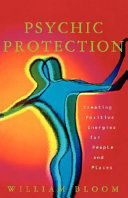 Psychic Protection: Creating Positive Energies for People and Places