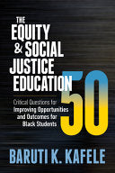 The Equity & Social Justice Education 50: Critical Questions for Improving Opportunities and Outcomes for Black Students