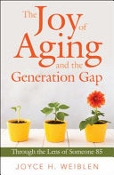 The Joy of Aging and the Generation Gap: Through the Lens of Someone 85