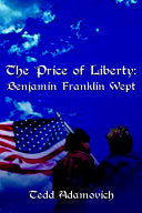 The Price of Liberty: Benjamin Franklin Wept