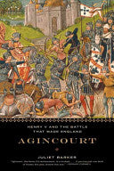 Agincourt: Henry V and the Battle That Made England