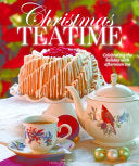 Christmas Teatime: Celebrating the Holiday with Afternoon Tea