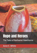 Hope and Heroes: The Tales of Nathaniel Hawthorne