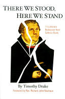There We Stood, Here We Stand: Eleven Lutherans Rediscover Their Catholic Roots
