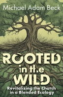 Rooted in the Wild: Revitalizing the Church in a Blended Ecology