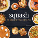 Squash: 50 Tried and True Recipes