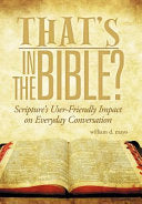 That's in the Bible?: Scripture's User-Friendly Impact on Everyday Conversation