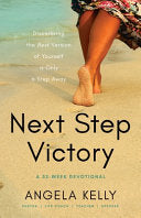 Next Step Victory: 52-Week Devotional Discovering the Best Version of Yourself is Only a Step Away