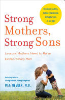 Strong Mothers, Strong Sons: Lessons Mothers Need to Raise Extraordinary Men