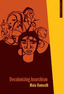 Decolonizing Anarchism: An Antiauthoritarian History of India's Liberation Struggle