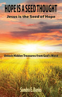 Hope Is a Seed Thought, Jesus Is the Seed of Hope: Unlock hidden treasures from God's Word