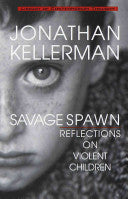 Savage Spawn: Reflections on Violent Children