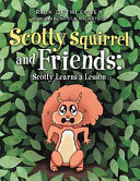 Scotty Squirrel and Friends: Scotty Learns a Lesson