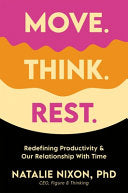 Move. Think. Rest.: Redefining Productivity & Our Relationship with Time