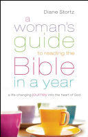 A Woman's Guide to Reading the Bible in a Year: A Life-Changing Journey Into the Heart of God