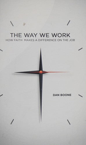 Way We Work: How Faith Makes a Difference on the Job