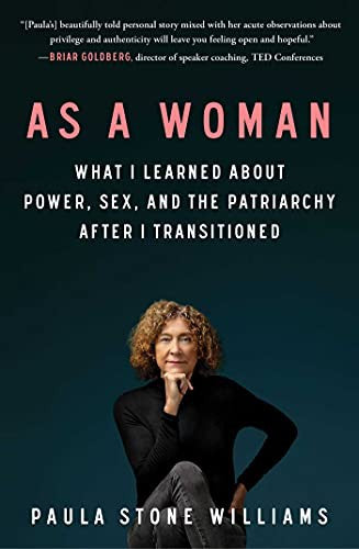 As a Woman: What I Learned about Power, Sex, and the Patriarchy After I Transitioned