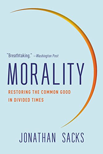 Morality: Restoring the Common Good in Divided Times