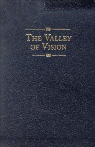The Valley of Vision: A Collection of Puritan Prayers & Devotions