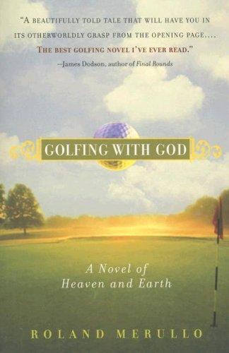 Golfing with God: A Novel of Heaven and Earth